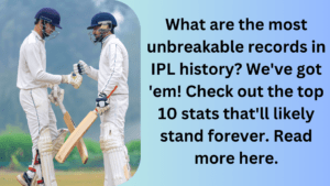 Top 10 Unbreakable IPL Records